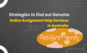 Strategies to find out Genuine Online Assignment Help Services in Australia