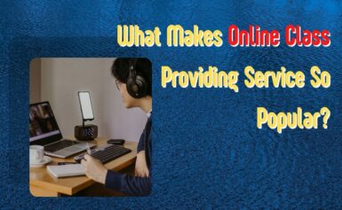 What Makes Online Class Providing Service So Popular?